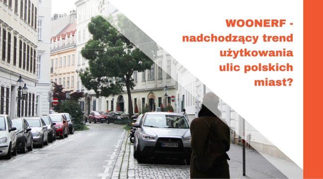 WOONERF – nadchodzący trend użytkowania ulic polskich miast?