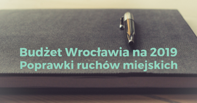 Nasze poprawki do budżetu Wrocławia na 2019 rok