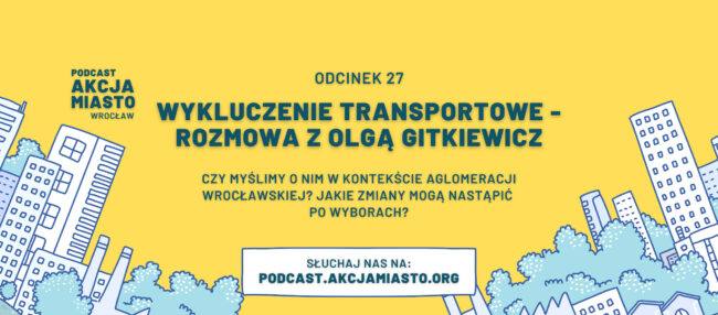 Wykluczenie transportowe – rozmowa z Olgą Gitkiewicz